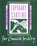 Lapidary Carving for Creative Jewelry
