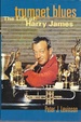 Trumpet Blues: the Life of Harry James