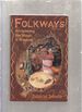 Folkways: Reclaiming the Magic & Wisdom