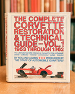 The Complete Corvette Restoration and Technical Guide-Vol. 1: 1953 Through 1962