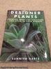 Designer Plants