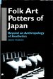 Folk Art Potters of Japan: Beyond an Anthropology of Aesthetics (Anthropology of Asia Series)