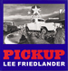 Lee Friedlander: Pickup [Signed]