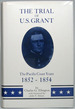 The Trial of U.S. Grant: the Pacific Coast Years, 1852-1854