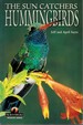 Hummingbirds the Sun Catchers
