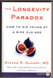 The Longevity Paradox: How to Die Young at a Ripe Old Age (the Plant Paradox, 4)