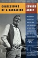Confessions of a Barbarian: Selections From the Journals of Edward Abbey 1951-1989