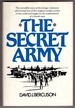 The Secret Army the Incredible Story of the Foreign Volunteers Who Formed One of the Toughest Modern Armies in the World and Fought for the Establishment of a Jewish State