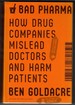 Bad Pharma: How Drug Companies Mislead Doctors and Harm Patients