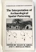 The Interpretation of Archaeological Spatial Patterning; Interdisciplinary Contributions to Archaeology