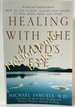 Healing with the Mind's Eye: How to Use Guided Imagery and Visions to Heal Body, Mind, and Spirit