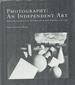 Photography: an Independent Art. Photographs From the Victoria and Albert Museum 1839-1996