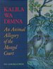 Kalila Wa Dimna: an Animal Allegory of the Mongol Court: the Istanbul University Album