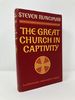 The Great Church in Captivity: a Study of the Patriarchate of Constantinople From the Eve of the Turkish Conquest to the Greek War of Independence
