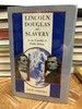 Lincoln Douglas and Slavery: in the Crucible of Public Debate