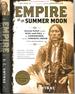 Empire of the Summer Moon: Quanah Parker and the Rise and Fall of the Comanches, the Most Powerful Indian Tribe in American History