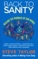 Back to Sanity Healing the Madness of Our Minds