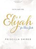 Elijah-Teen Girls' Bible Study Book: Faith and Fire