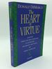 The Heart of Virtue: Lessons From Life and Literature Illustrating the Beauty and Value of Moral Character