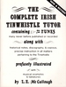 The Complete Irish Tinwhistle Tutor Containing 72 Tunes: Along With Historical Notes, Discography, & Copious Precise Instruction in All Matters Pertaining to the Tinwhistle