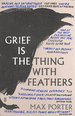 Grief is the Thing With Feathers: Max Porter