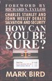 How Can You Be Sure? Charles Stanley and John Wesley Debate Salvation and Security