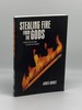 Stealing Fire From the Gods a Dynamic New Story Model for Writers and Filmmakers