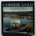 Chinese Gold: the Chinese in the Monterey Bay Region [Signed]