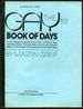 The Gay Book of Days: an Evocatively Illustrated Who's Who of Who is, Was, May Have Been, Probably Was, and Almost Certainly Seems to Have Been Gay During the Past 5, 000 Years