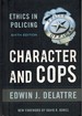 Character & Cops, 6th Edition Ethics in Policing