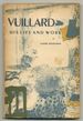 Vuillard: His Life and Work