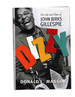 Dizzy: the Life and Times of John Birks Gillespie