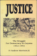 Justice: the Struggle for Democracy in Guyana, 1952-1992