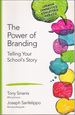 The Power of Branding: Telling Your School's Story (Corwin Connected Educat Ors Series)