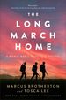 The Long March Home: (Inspired By True Stories of Friendship, Sacrifice, and Hope on the Bataan Death March)