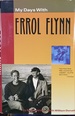 My Days with Errol Flynn: The Autobiography of Stuntman Buster Wiles: With a Special Appendix, the Flynn Controversy