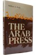 The Arab Press: News Media and Political Process in the Arab World (Contemporary Issues in the Middle East)