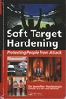 Soft Target Hardening: Protecting People From Attack