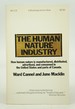 The Human Nature Industry: How Human Nature is Manufactured, Distributed, Advertised and Consumed in the United States and Parts of Canada