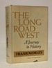 The Long Road West: a Journey in History