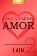 Como Atraer El Amor Tomo 2 [Vol 10] Lain Garcia Calvo