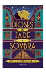 Dioses De Jade Y Sombra-Silvia Moreno Garcia-Minotauro