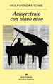 Autorretrato Con Piano Ruso-Wolf Wondratschek