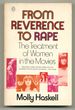 From Reverence to Rape: the Treatment of Women in the Movies