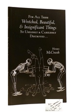 For All These Wretched, Beautiful, & Insignificant Things Signed So Uselessly & Carelessly Destroyed..