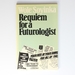 Requiem for a Futurologist