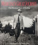 Medicine's Great Journey: One Hundred Years of Healing
