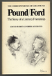 Pound/Ford: the Story of a Literary Friendship, the Correspondence Between Ezra Pound and Ford Madox Ford