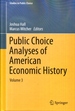 Public Choice Analyses of American Economic History: Volume 3 (Studies in Public Choice, 39)