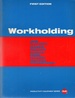 Workholding: Jigs Fixtures Clamps Collets Arbors Vises Chucks Centers Accessories